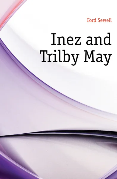 Обложка книги Inez and Trilby May, Ford Sewell