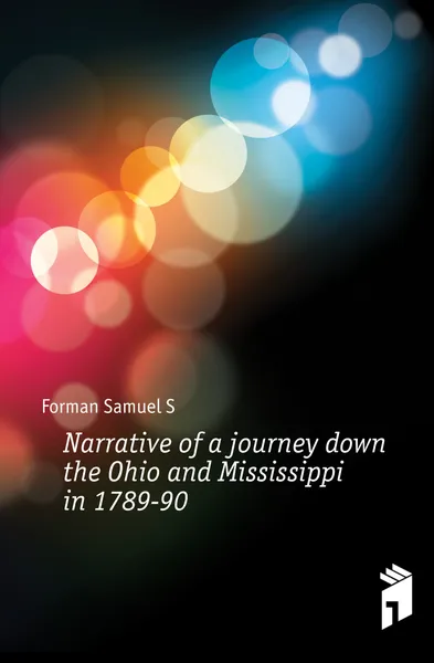 Обложка книги Narrative of a journey down the Ohio and Mississippi in 1789-90., Forman Samuel S.