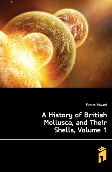 Обложка книги A History of British Mollusca, and Their Shells, Volume 1, Forbes Edward