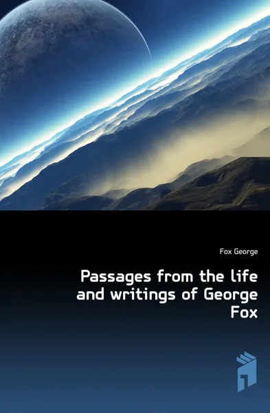 Обложка книги Passages from the life and writings of George Fox, Fox George