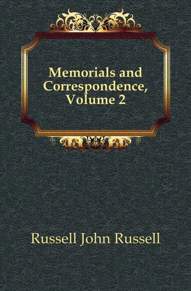 Обложка книги Memorials and Correspondence, Volume 2, Russell John Russell