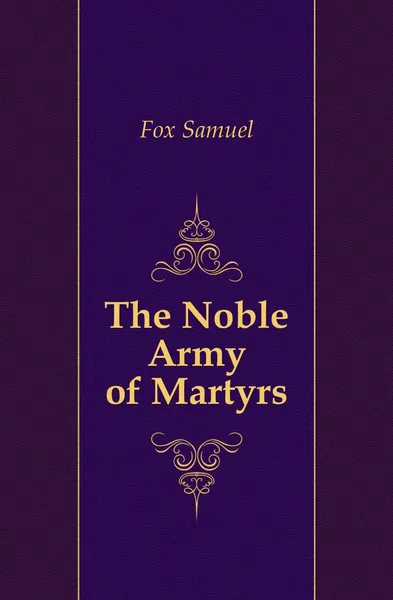 Обложка книги The Noble Army of Martyrs, Fox Samuel