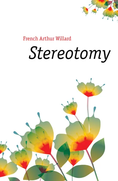 Обложка книги Stereotomy, French Arthur Willard