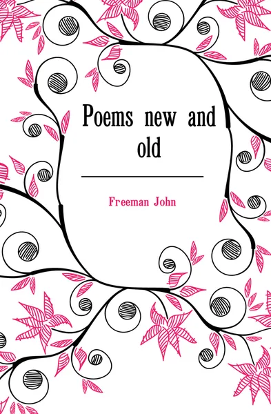 Обложка книги Poems new and old, Freeman John