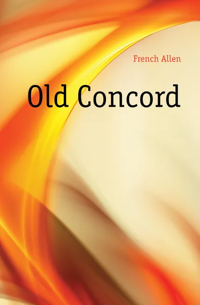 Обложка книги Old Concord, French Allen