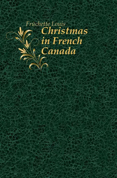 Обложка книги Christmas in French Canada, Fréchette Louis