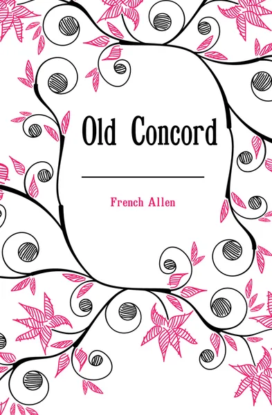 Обложка книги Old Concord, French Allen