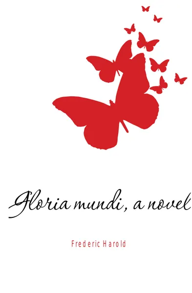 Обложка книги Gloria mundi, a novel, Frederic Harold