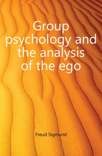 Обложка книги Group psychology and the analysis of the ego, Sigmund Freud