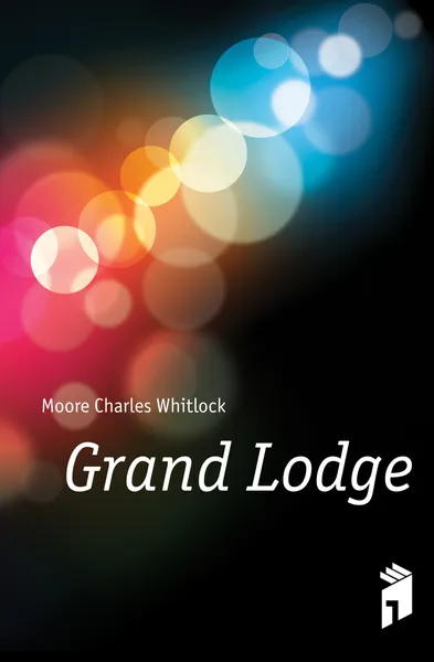 Обложка книги Grand Lodge, Moore Charles Whitlock