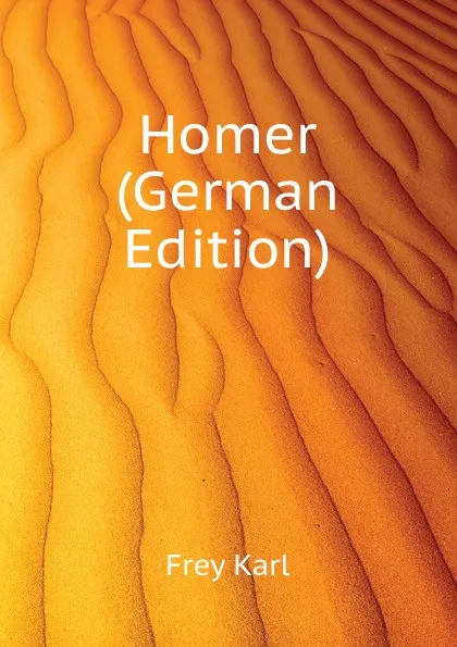 Обложка книги Homer (German Edition), Frey Karl