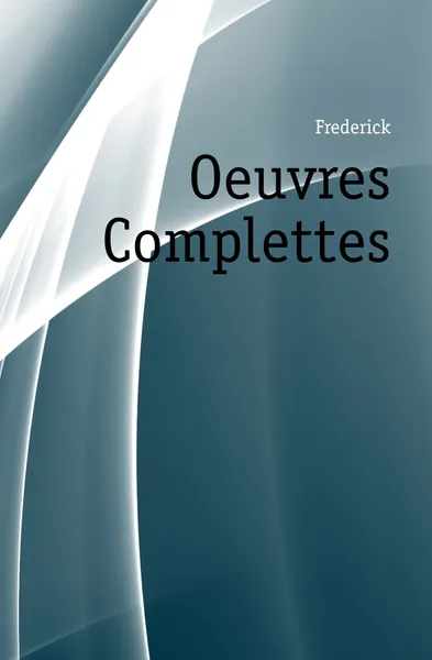 Обложка книги Oeuvres Complettes, Frederick