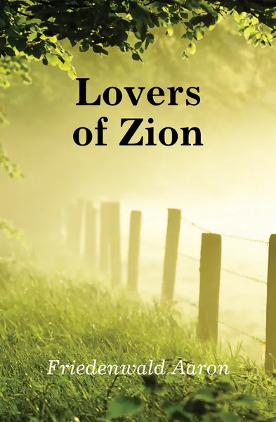 Обложка книги Lovers of Zion, Friedenwald Aaron