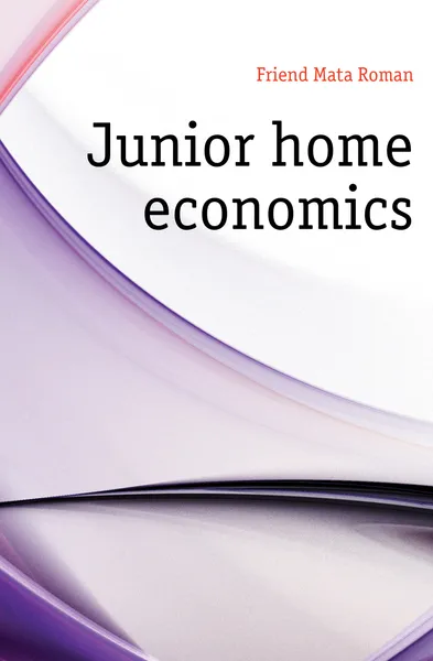 Обложка книги Junior home economics, Friend Mata Roman