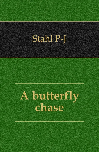 Обложка книги A butterfly chase, Stahl P-J