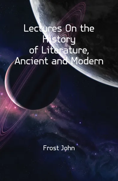 Обложка книги Lectures On the History of Literature, Ancient and Modern, John Frost