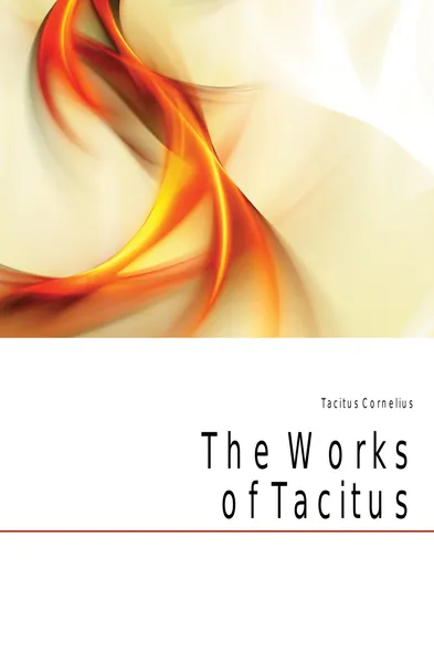 Обложка книги The Works of Tacitus, Tacitus Cornelius