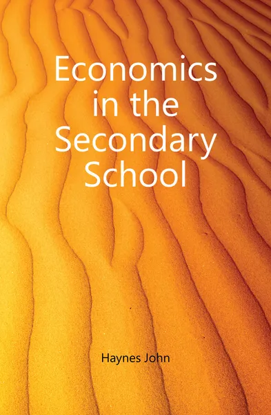 Обложка книги Economics in the Secondary School, Haynes John