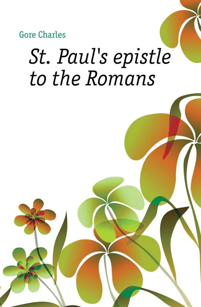 Обложка книги St. Pauls epistle to the Romans, Charles Gore