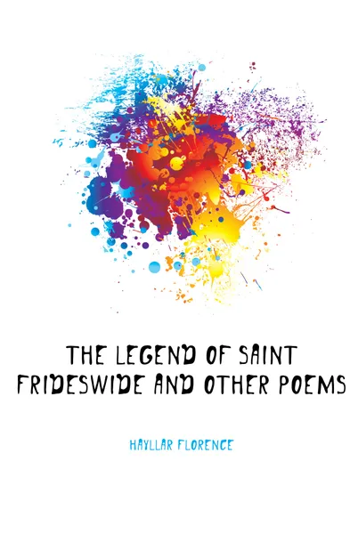 Обложка книги The Legend of Saint Frideswide and Other Poems, Hayllar Florence