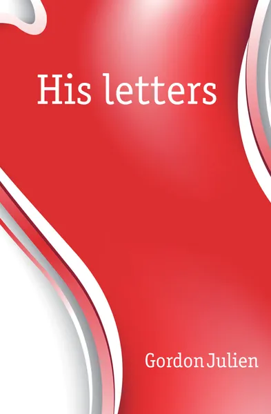 Обложка книги His letters, Gordon Julien