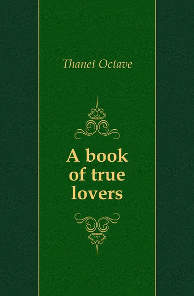 Обложка книги A book of true lovers, Thanet Octave