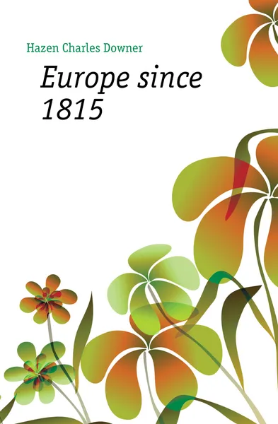 Обложка книги Europe since 1815, Hazen Charles Downer