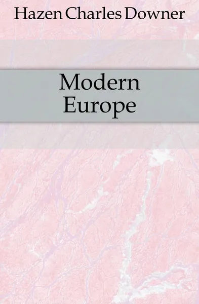 Обложка книги Modern Europe, Hazen Charles Downer