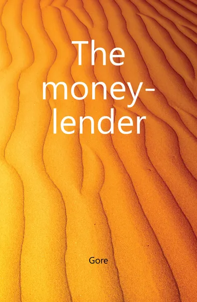 Обложка книги The money-lender, Gore