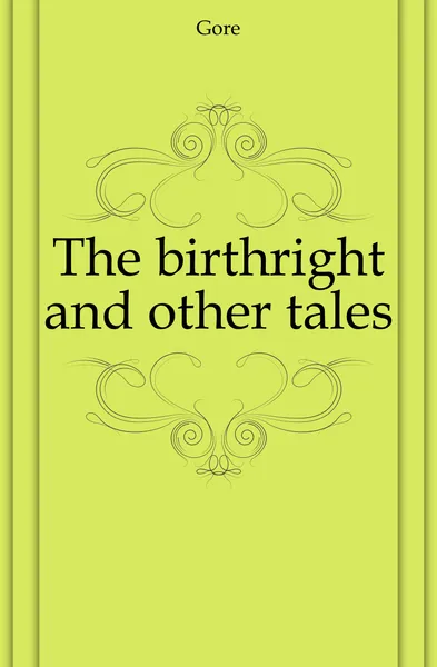 Обложка книги The birthright and other tales, Gore