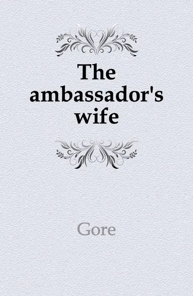 Обложка книги The ambassadors wife, Gore