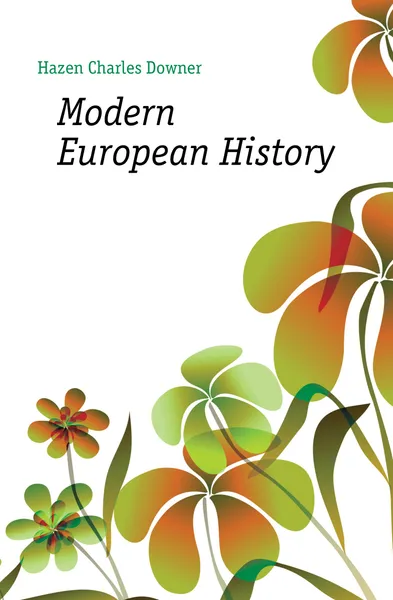 Обложка книги Modern European History, Hazen Charles Downer