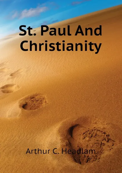 Обложка книги St. Paul And Christianity, Arthur C. Headlam