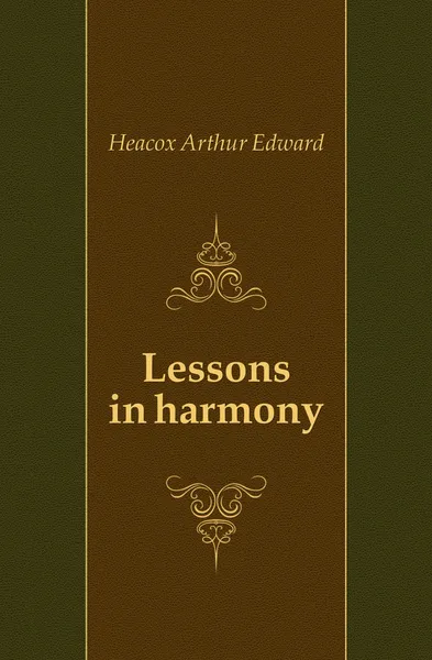 Обложка книги Lessons in harmony, Heacox Arthur Edward