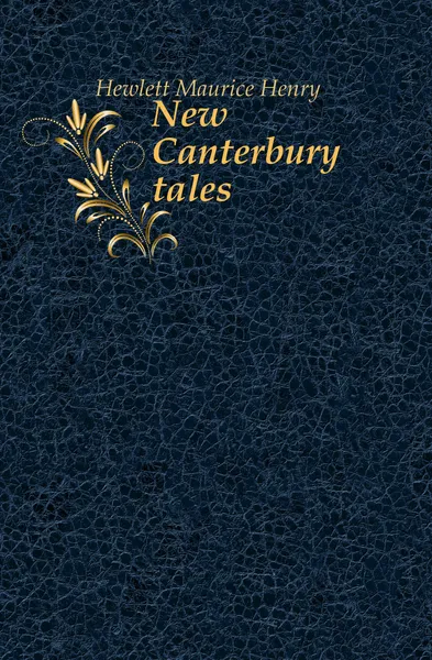 Обложка книги New Canterbury tales, Hewlett Maurice Henry