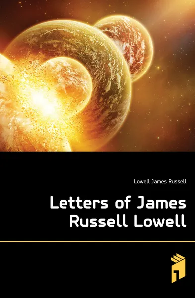 Обложка книги Letters of James Russell Lowell, James Russell Lowell