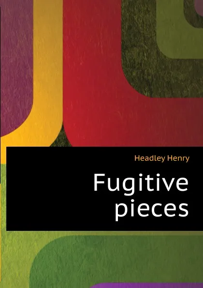 Обложка книги Fugitive pieces, Headley Henry