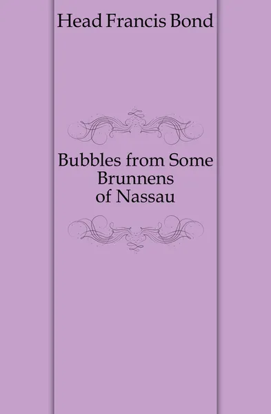 Обложка книги Bubbles from Some Brunnens of Nassau, Head Francis Bond