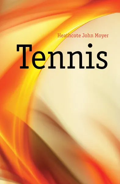 Обложка книги Tennis, Heathcote John Moyer