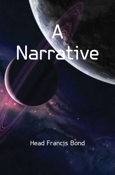 Обложка книги A Narrative, Head Francis Bond