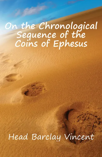 Обложка книги On the Chronological Sequence of the Coins of Ephesus, Head Barclay Vincent