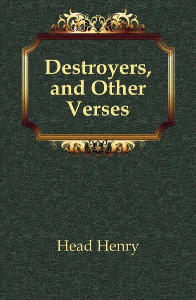 Обложка книги Destroyers, and Other Verses, Head Henry
