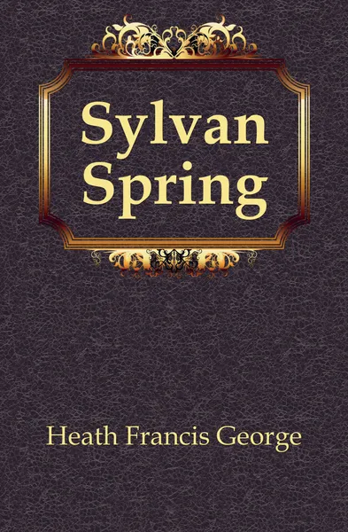 Обложка книги Sylvan Spring, Heath Francis George