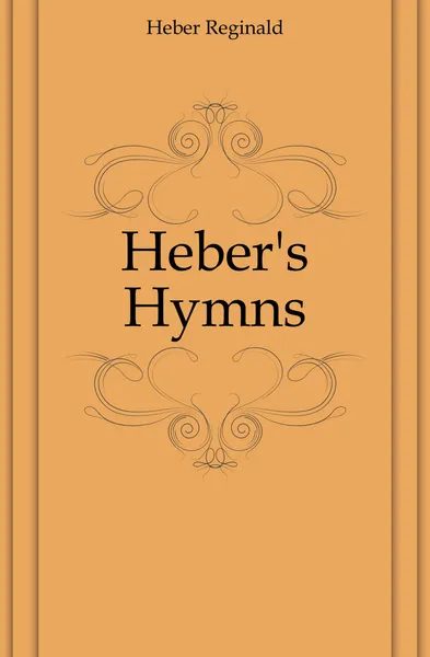 Обложка книги Hebers Hymns, Heber Reginald