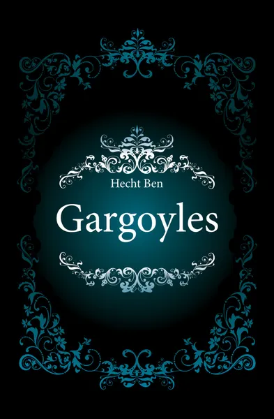 Обложка книги Gargoyles, Hecht Ben