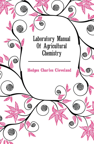 Обложка книги Laboratory Manual Of Agricultural Chemistry, Hedges Charles Cleveland