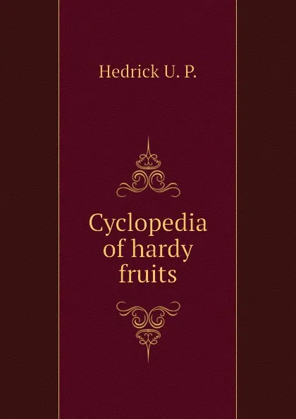 Обложка книги Cyclopedia of hardy fruits, Hedrick U. P.