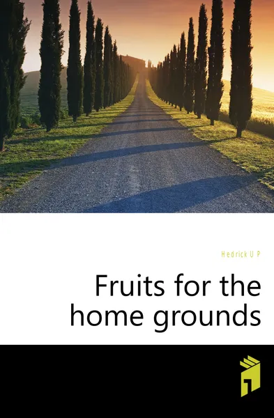 Обложка книги Fruits for the home grounds, Hedrick U. P.