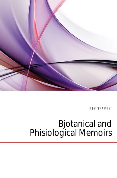 Обложка книги Bjotanical and Phisiological Memoirs, Henfrey Arthur