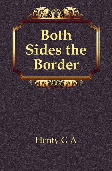 Обложка книги Both Sides the Border, Henty George Alfred